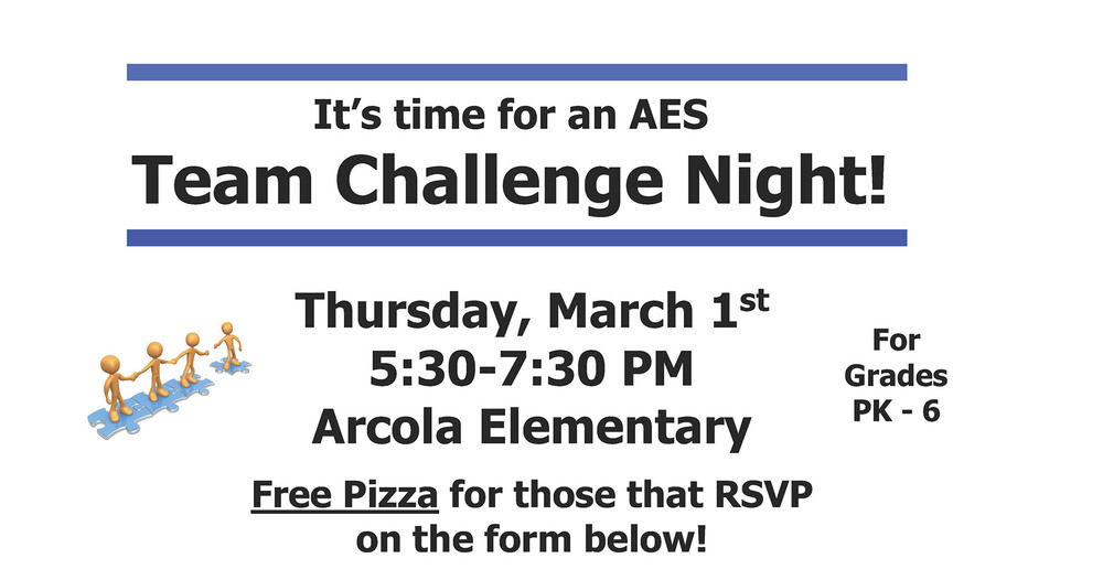 Arcola Elementary School Team Challenge Night - Thursday March 1st - 5:30 - 7:30 PM.  FREE pizza to those that RSVP.